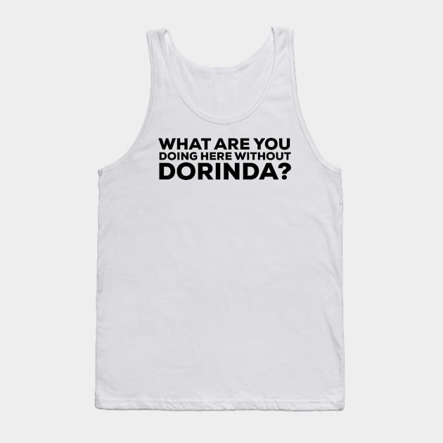 What are you doing here without Dorinda? Real Housewives of New York Quote Tank Top by mivpiv